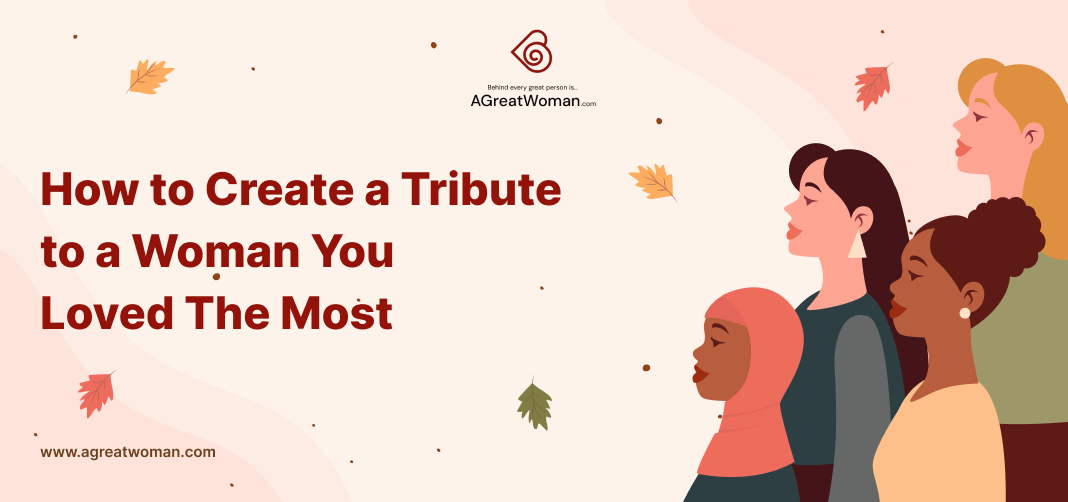 How to Create a Tribute to a Woman You Loved The Most